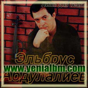 http://magazin-online.at.ua/OBLOSKI_Azeri_m/Elbrus_Abdulaliev-Lish_DlyaTebya.jpg